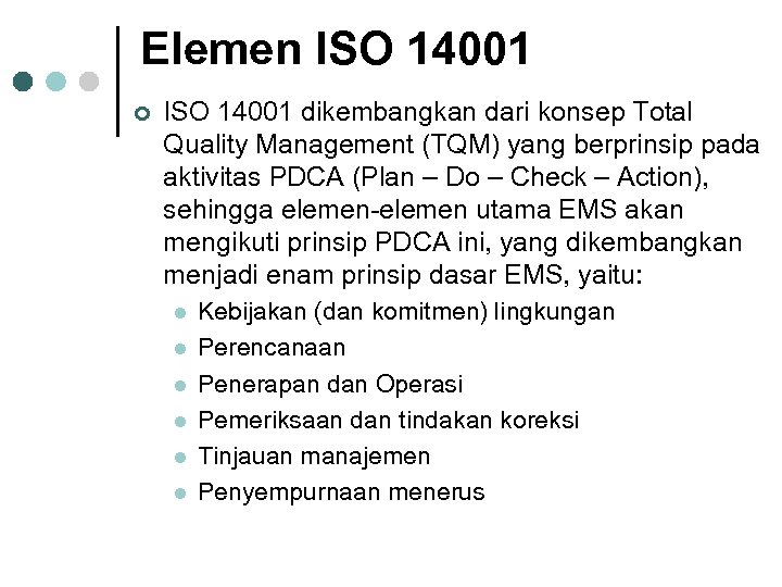 Elemen ISO 14001 ¢ ISO 14001 dikembangkan dari konsep Total Quality Management (TQM) yang
