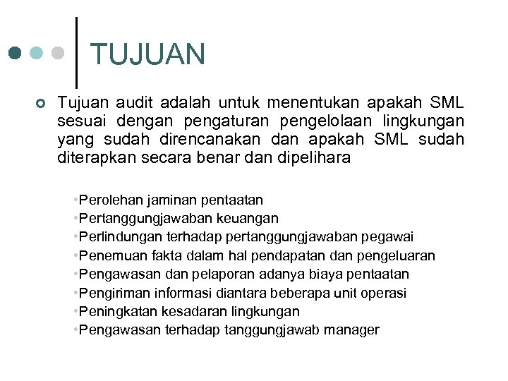TUJUAN ¢ Tujuan audit adalah untuk menentukan apakah SML sesuai dengan pengaturan pengelolaan lingkungan