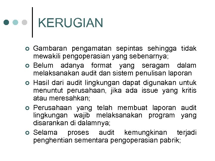 KERUGIAN ¢ ¢ ¢ Gambaran pengamatan sepintas sehingga tidak mewakili pengoperasian yang sebenarnya; Belum