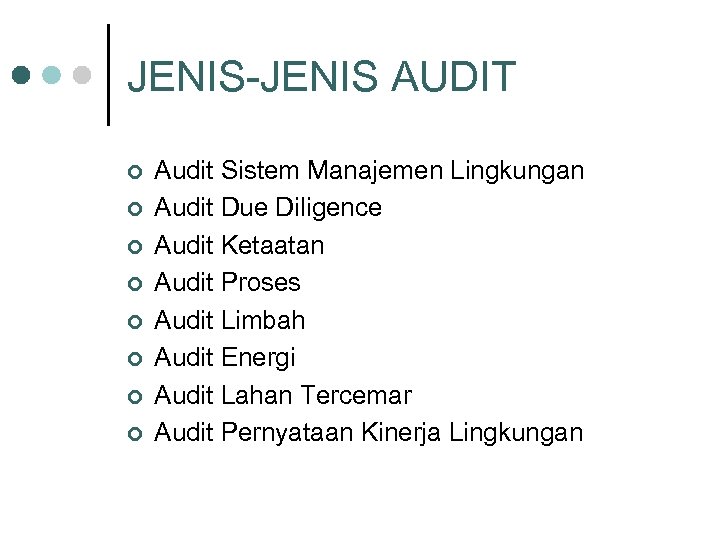 JENIS-JENIS AUDIT ¢ ¢ ¢ ¢ Audit Sistem Manajemen Lingkungan Audit Due Diligence Audit