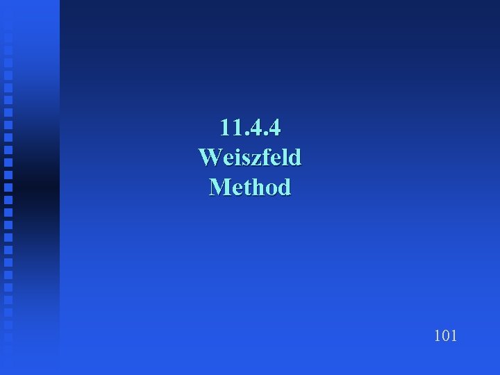 11. 4. 4 Weiszfeld Method 101 
