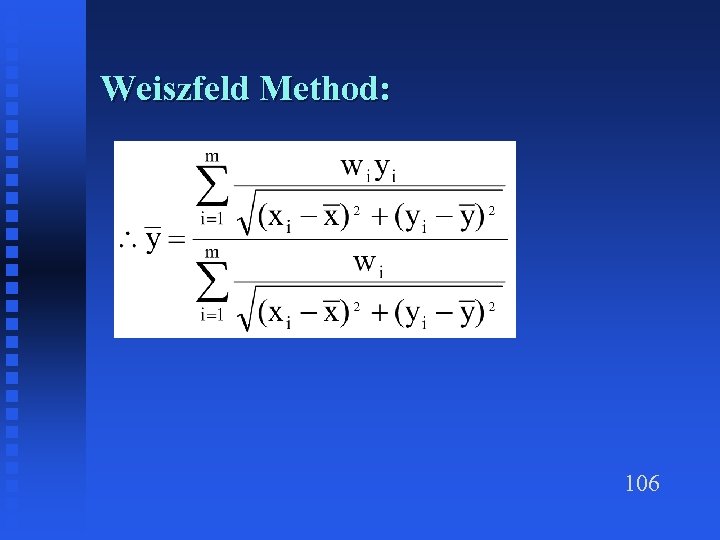 Weiszfeld Method: 106 