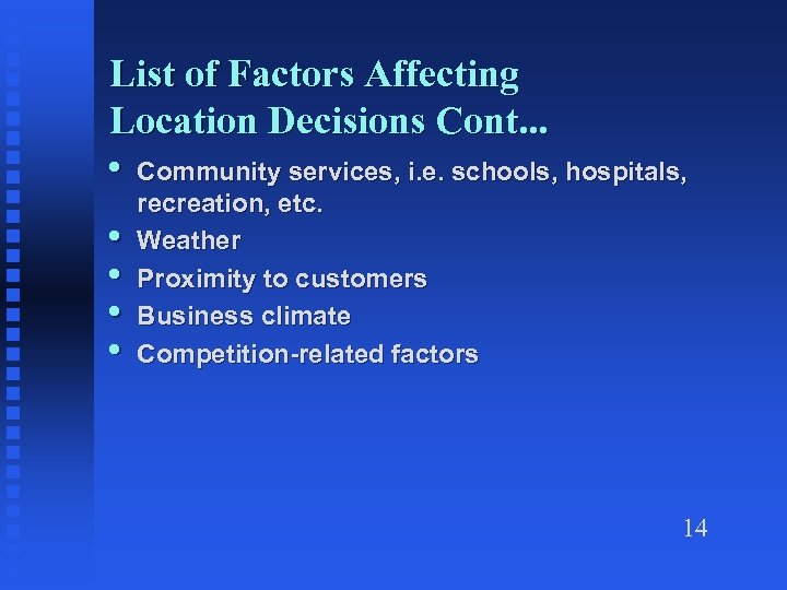 List of Factors Affecting Location Decisions Cont. . . • Community services, i. e.