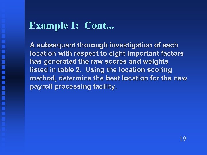 Example 1: Cont. . . A subsequent thorough investigation of each location with respect