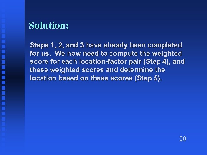 Solution: Steps 1, 2, and 3 have already been completed for us. We now