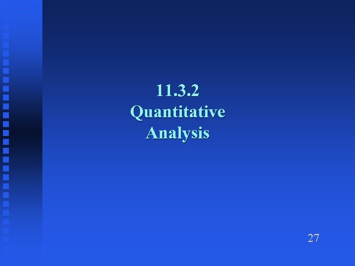 11. 3. 2 Quantitative Analysis 27 