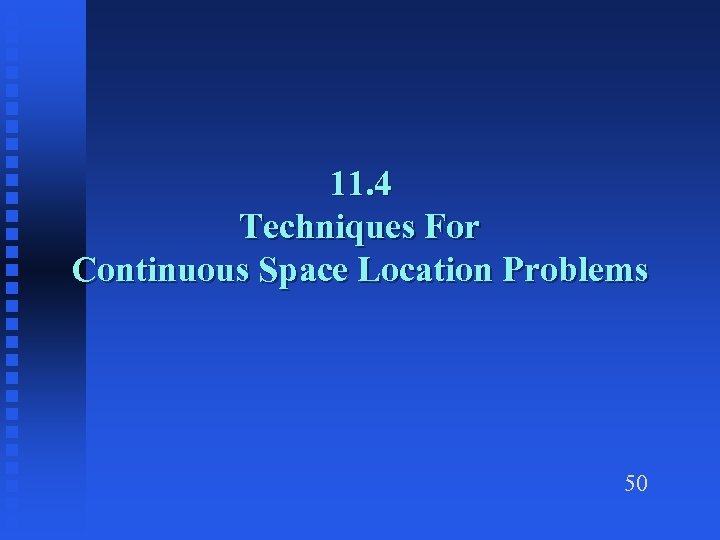 11. 4 Techniques For Continuous Space Location Problems 50 