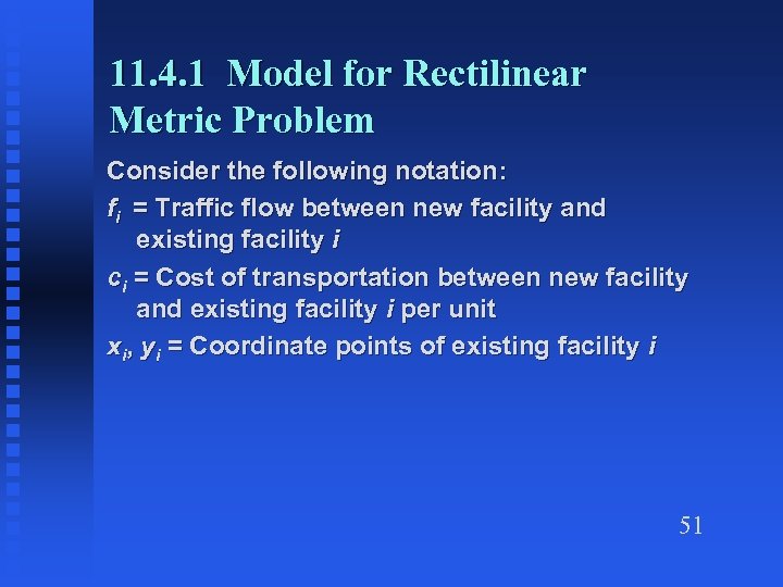 11. 4. 1 Model for Rectilinear Metric Problem Consider the following notation: fi =