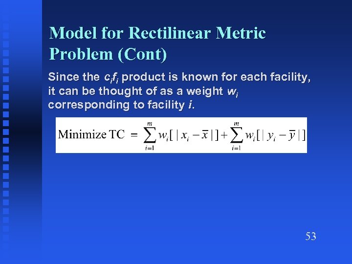 Model for Rectilinear Metric Problem (Cont) Since the cifi product is known for each