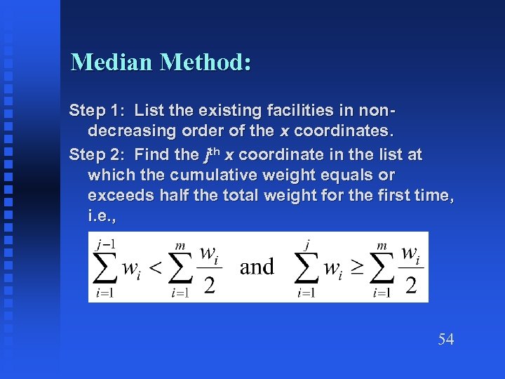 Median Method: Step 1: List the existing facilities in nondecreasing order of the x