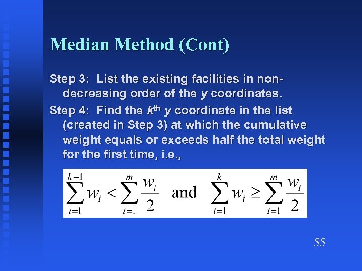 Median Method (Cont) Step 3: List the existing facilities in nondecreasing order of the
