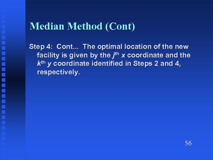 Median Method (Cont) Step 4: Cont. . . The optimal location of the new
