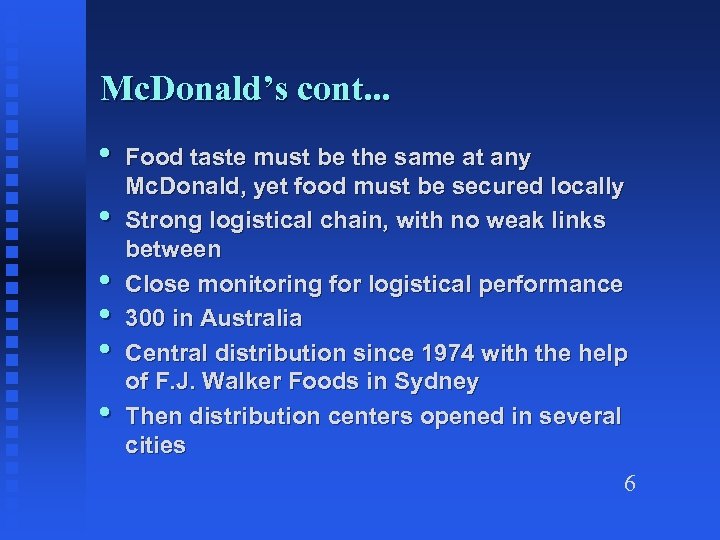Mc. Donald’s cont. . . • • • Food taste must be the same