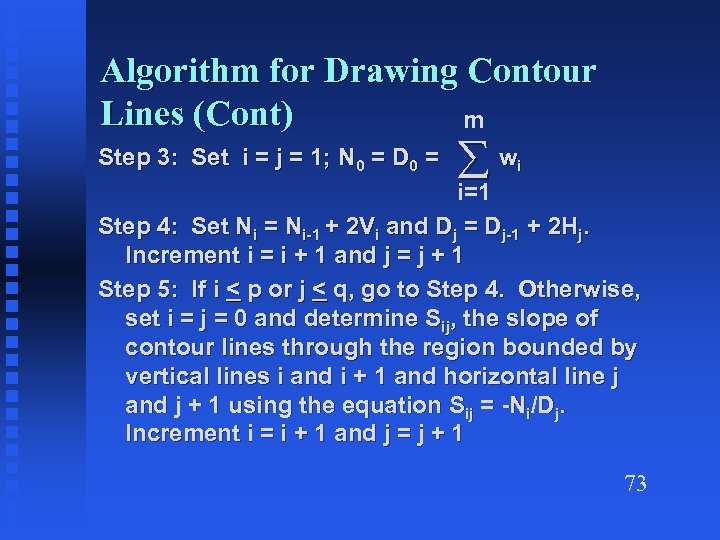 Algorithm for Drawing Contour Lines (Cont) m Step 3: Set i = j =