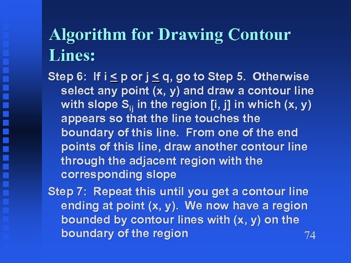 Algorithm for Drawing Contour Lines: Step 6: If i < p or j <