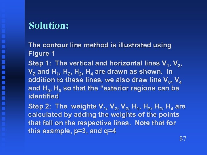 Solution: The contour line method is illustrated using Figure 1 Step 1: The vertical