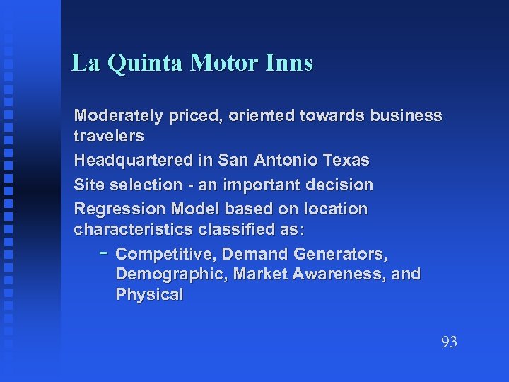 La Quinta Motor Inns Moderately priced, oriented towards business travelers Headquartered in San Antonio