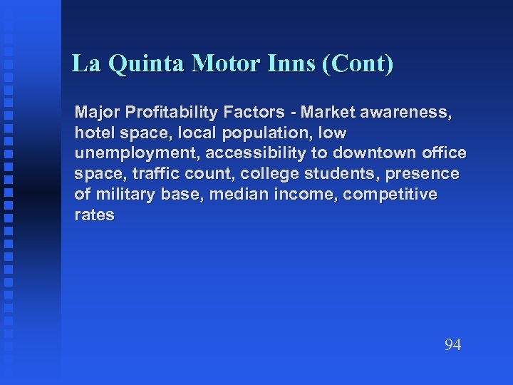 La Quinta Motor Inns (Cont) Major Profitability Factors - Market awareness, hotel space, local