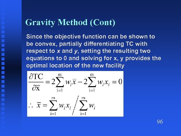 Gravity Method (Cont) Since the objective function can be shown to be convex, partially