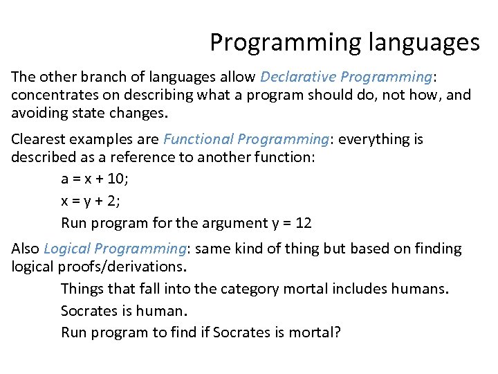 Programming languages The other branch of languages allow Declarative Programming: concentrates on describing what