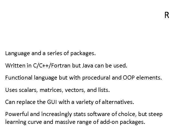 R Language and a series of packages. Written in C/C++/Fortran but Java can be