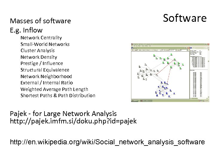 Masses of software E. g. Inflow Software Network Centrality Small-World Networks Cluster Analysis Network