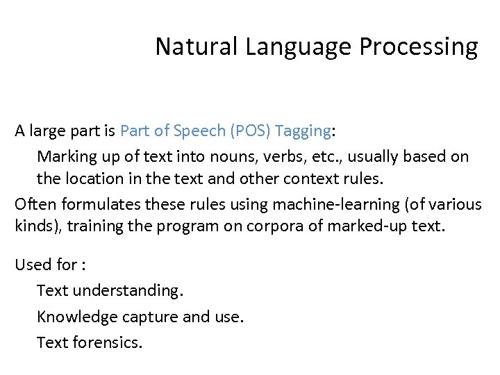 Natural Language Processing A large part is Part of Speech (POS) Tagging: Marking up