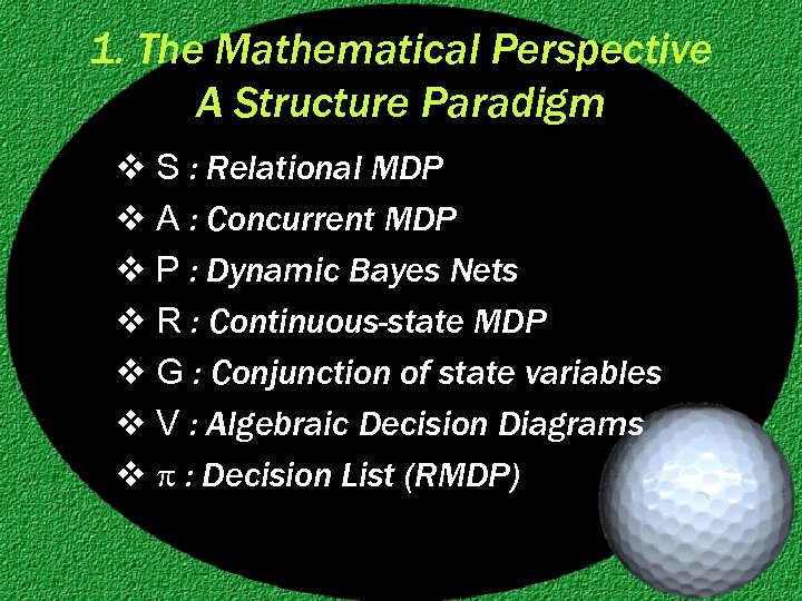 1. The Mathematical Perspective A Structure Paradigm v S : Relational MDP v A