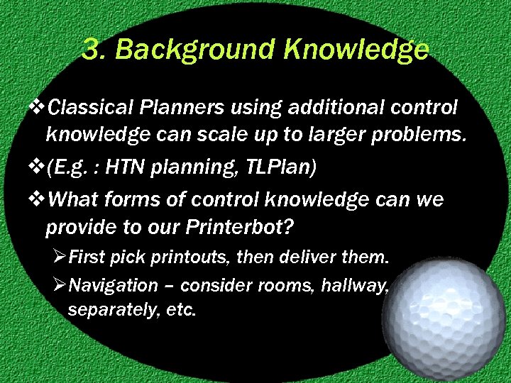 3. Background Knowledge v. Classical Planners using additional control knowledge can scale up to