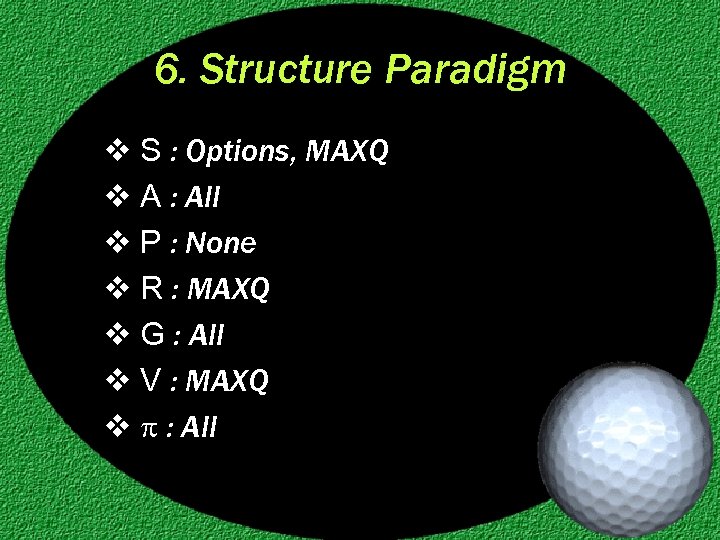 6. Structure Paradigm v S : Options, MAXQ v A : All v P