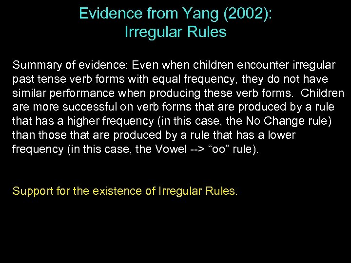 Evidence from Yang (2002): Irregular Rules Summary of evidence: Even when children encounter irregular