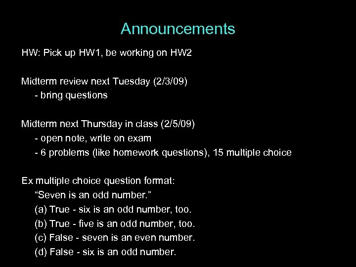 Announcements HW: Pick up HW 1, be working on HW 2 Midterm review next