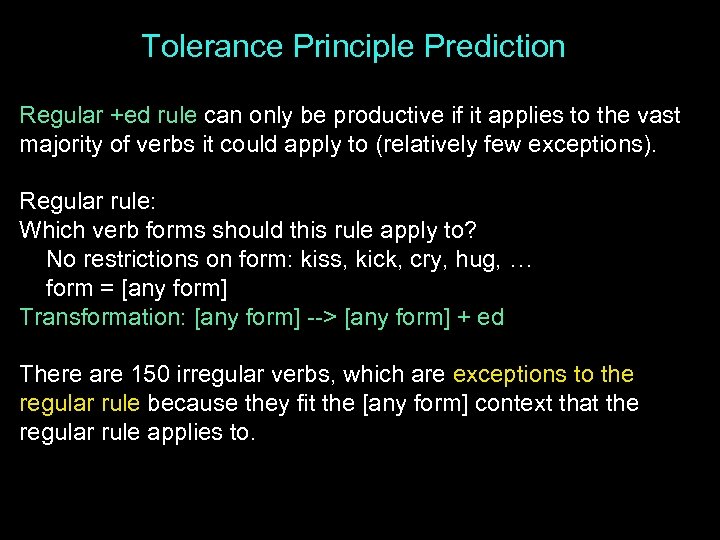 Tolerance Principle Prediction Regular +ed rule can only be productive if it applies to
