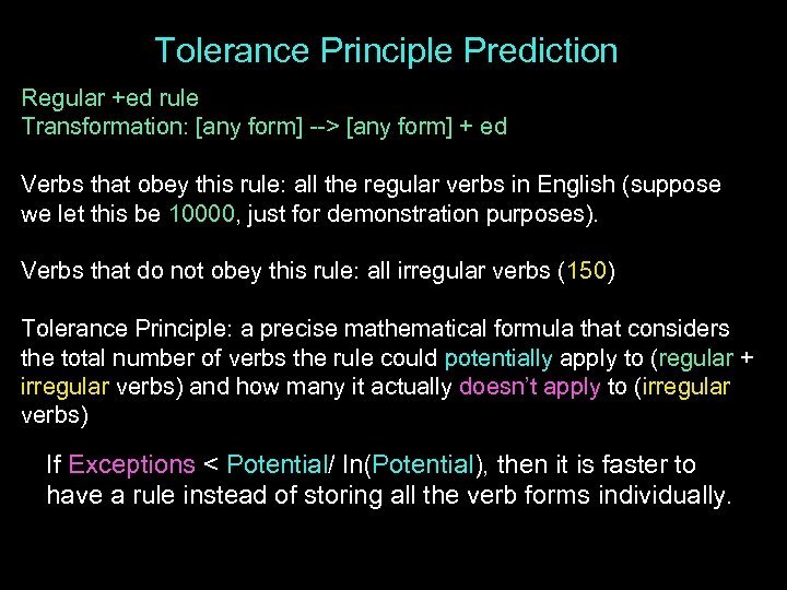 Tolerance Principle Prediction Regular +ed rule Transformation: [any form] --> [any form] + ed