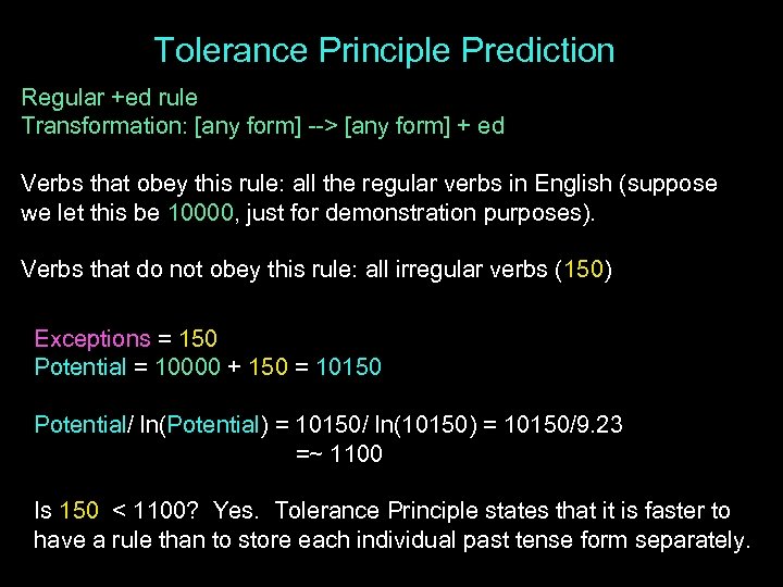Tolerance Principle Prediction Regular +ed rule Transformation: [any form] --> [any form] + ed