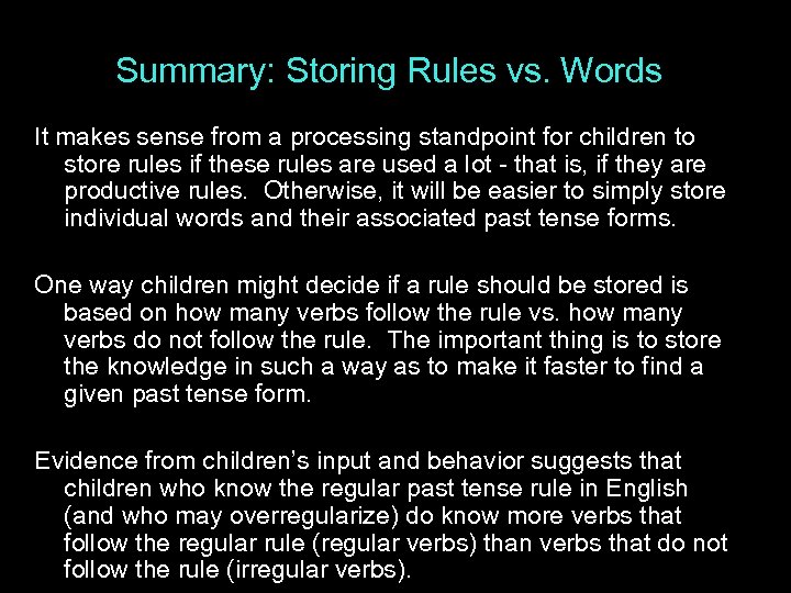 Summary: Storing Rules vs. Words It makes sense from a processing standpoint for children