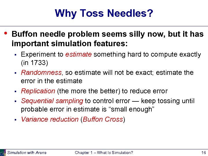 Why Toss Needles? • Buffon needle problem seems silly now, but it has important