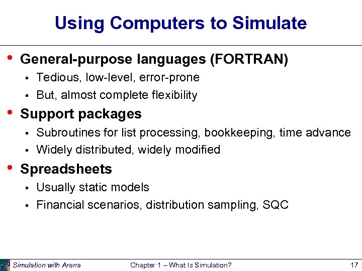 Using Computers to Simulate • General-purpose languages (FORTRAN) § § • Support packages §