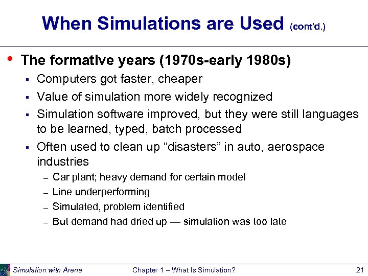 When Simulations are Used (cont’d. ) • The formative years (1970 s-early 1980 s)