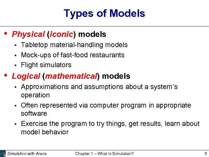 Types of Models • Physical (iconic) models § § § • Tabletop material-handling models