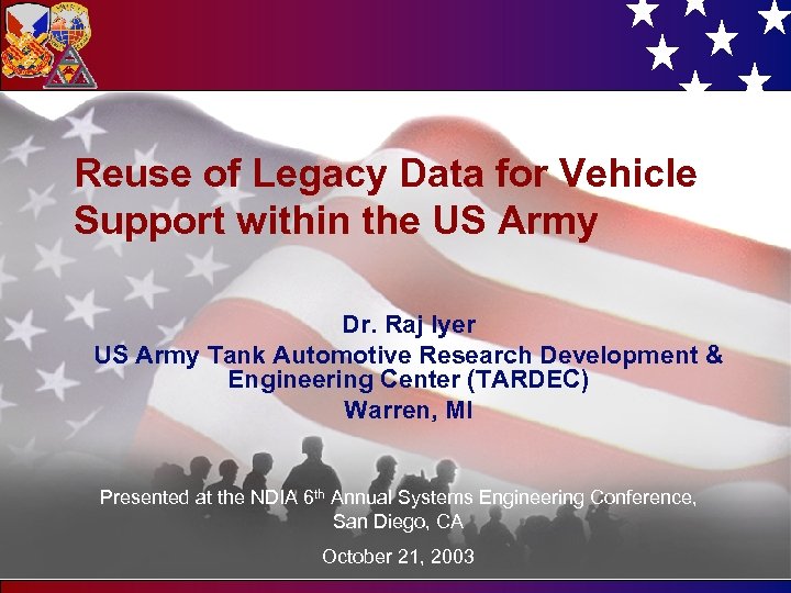 Reuse of Legacy Data for Vehicle Support within the US Army Dr. Raj Iyer