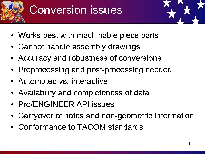 Conversion issues • • • Works best with machinable piece parts Cannot handle assembly