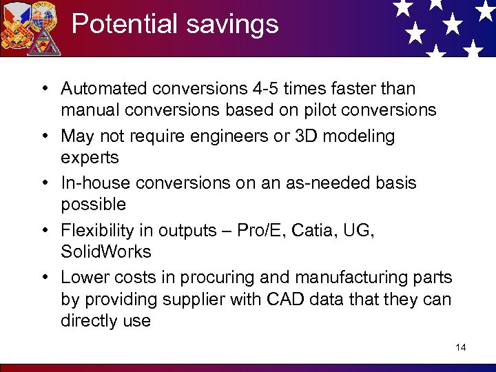 Potential savings • Automated conversions 4 -5 times faster than manual conversions based on