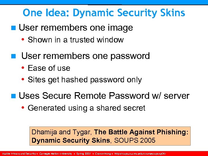 One Idea: Dynamic Security Skins n User remembers one image • Shown in a