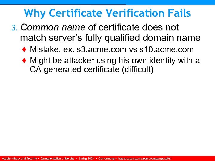Why Certificate Verification Fails 3. Common name of certificate does not match server’s fully