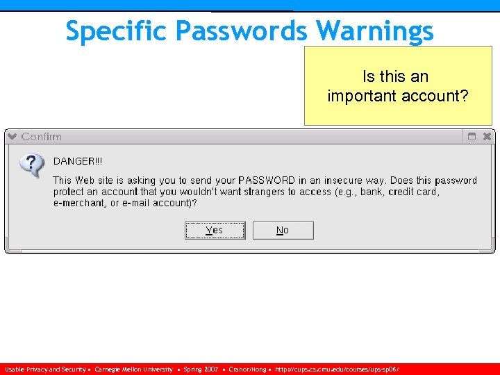 Specific Passwords Warnings Is this an important account? Usable Privacy and Security • Carnegie