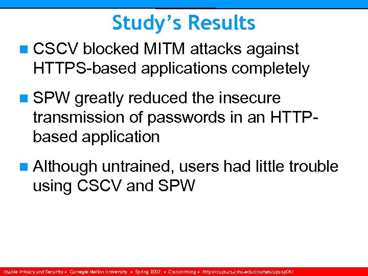 Study’s Results n CSCV blocked MITM attacks against HTTPS-based applications completely n SPW greatly