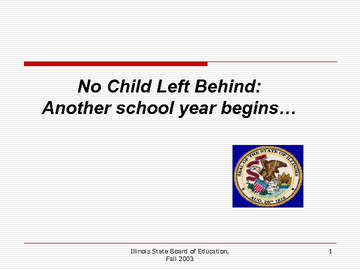 No Child Left Behind: Another school year begins… Illinois State Board of Education, Fall