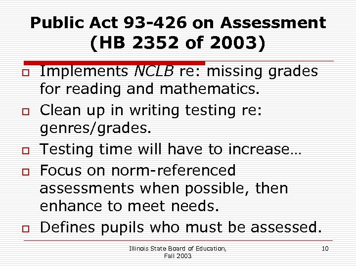 Public Act 93 -426 on Assessment (HB 2352 of 2003) o o o Implements