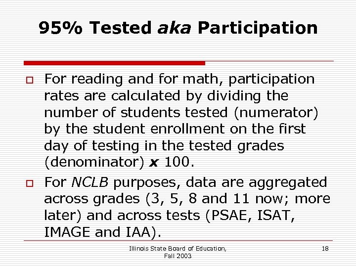 95% Tested aka Participation o o For reading and for math, participation rates are